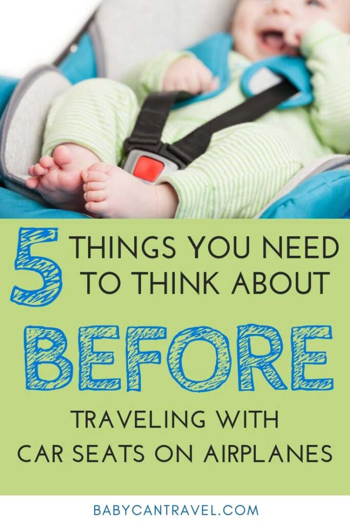 image of baby in travel car seat with text overlay of 5 Things you need to Think about before traveling with car seats on airplanes