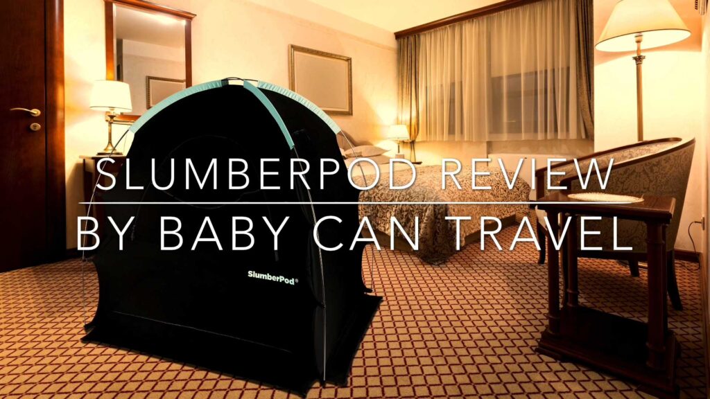 Image of Slumberpod in Hotel room with text overlay of Slumberpod review by Baby Can Travel