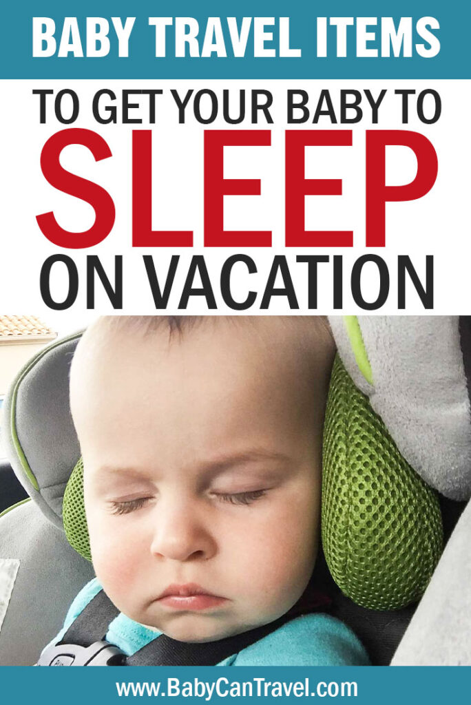 Must Have Baby Travel Items to Get Baby to Sleep on Vacation