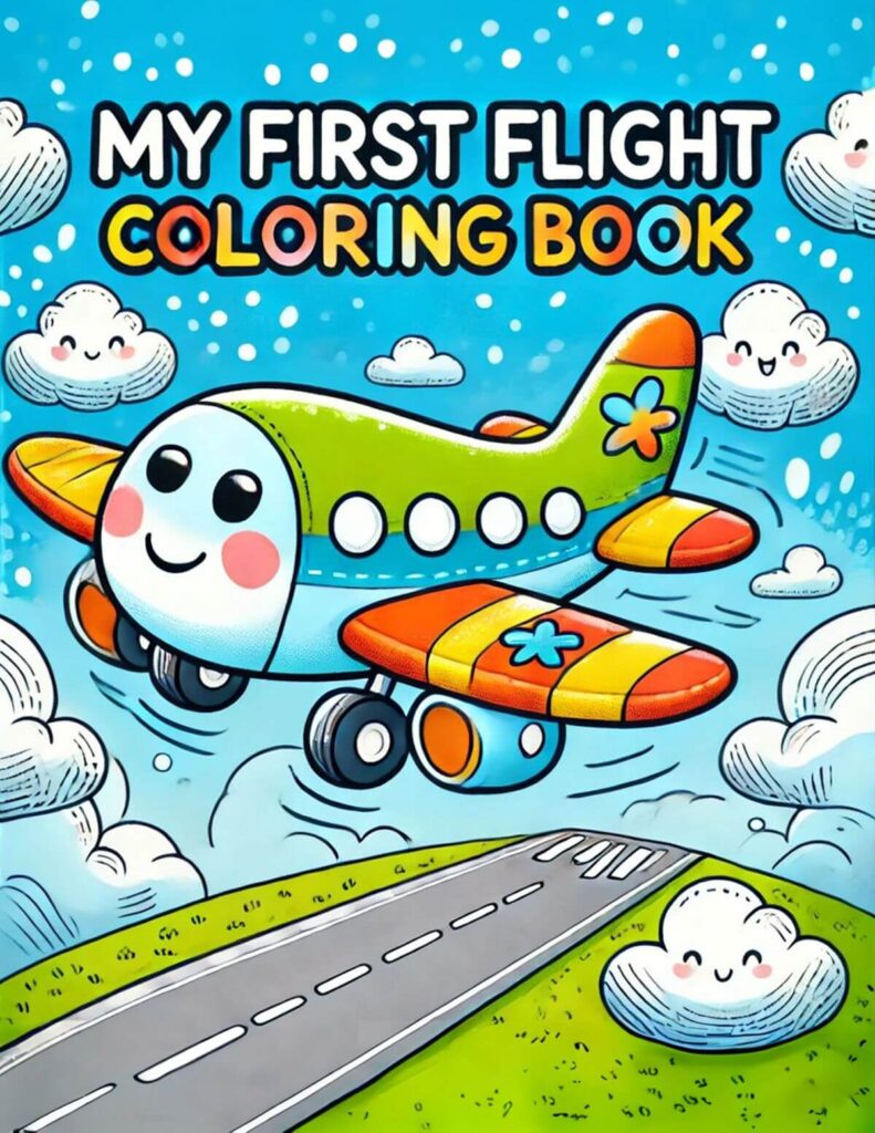 The front cover of "My First Flight - A Coloring Book For Toddlers" by baby travel expert Celine Brewer.